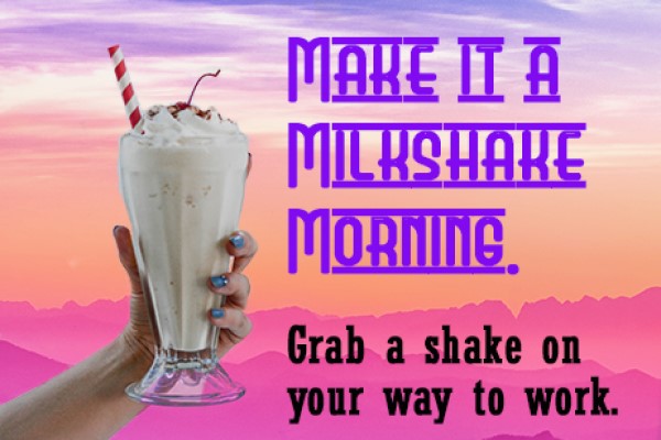 Make It A Milkshake Morning